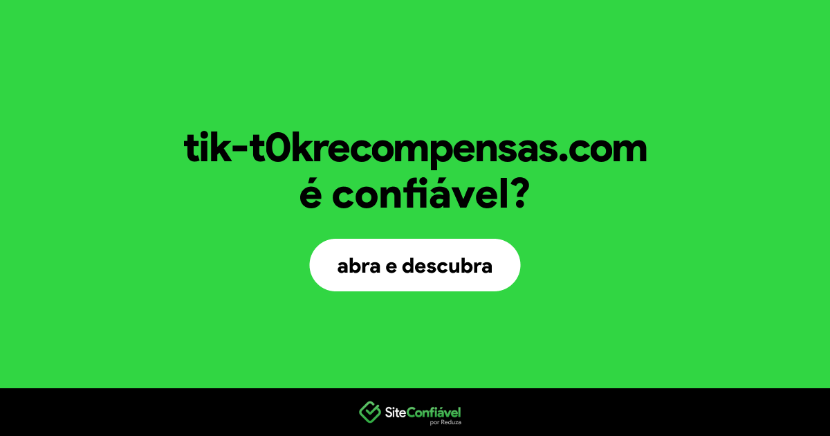 O site tik-t0krecompensas.com é confiável?