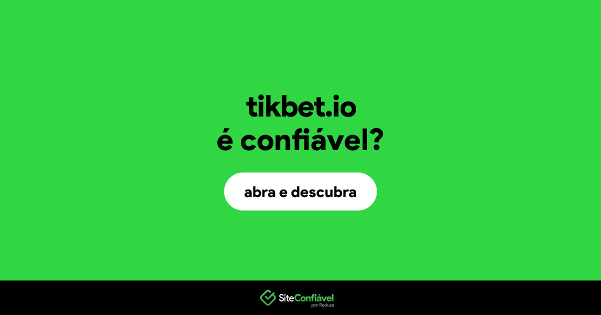 O site tikbet.io é confiável?