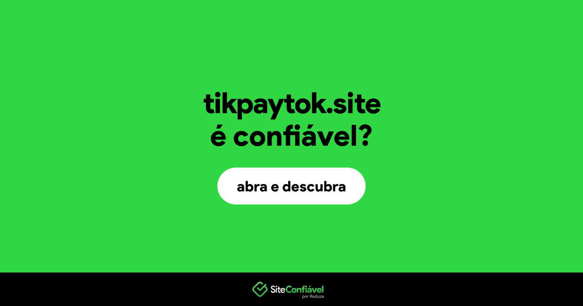 O site tikpaytok.site é confiável?