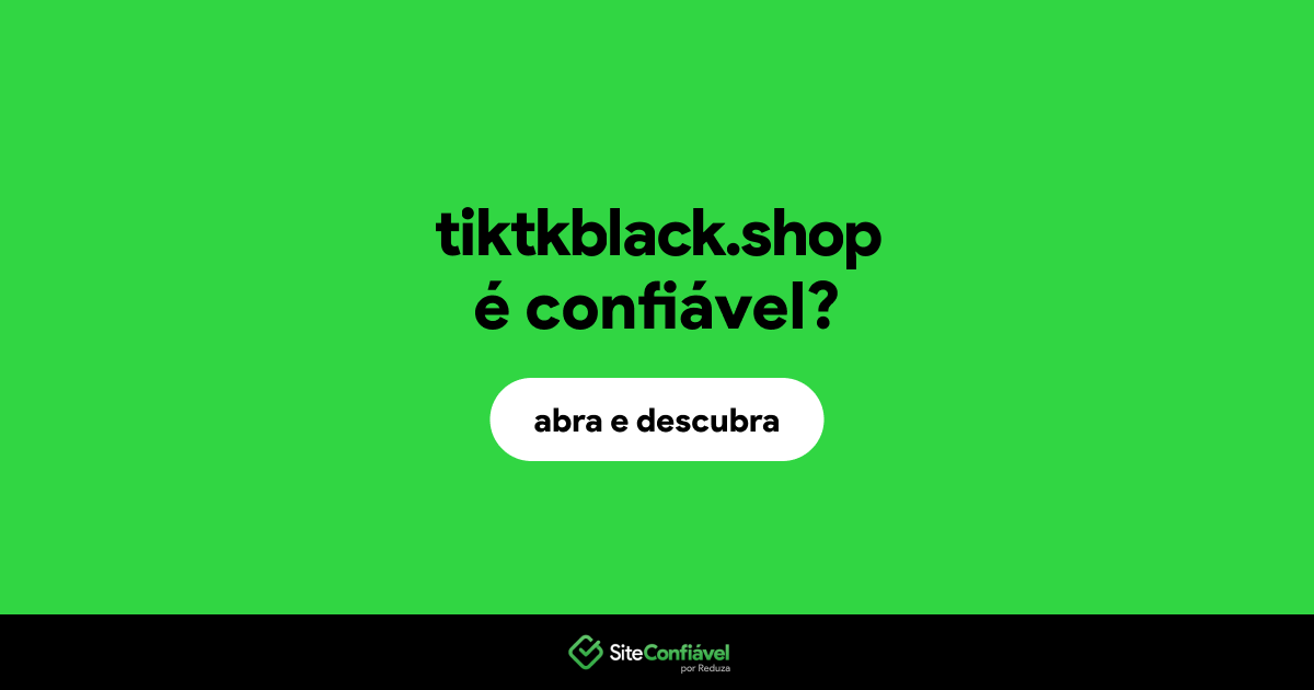 O site tiktkblack.shop é confiável?