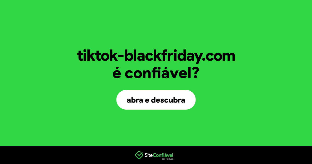 O site tiktok-blackfriday.com é confiável?