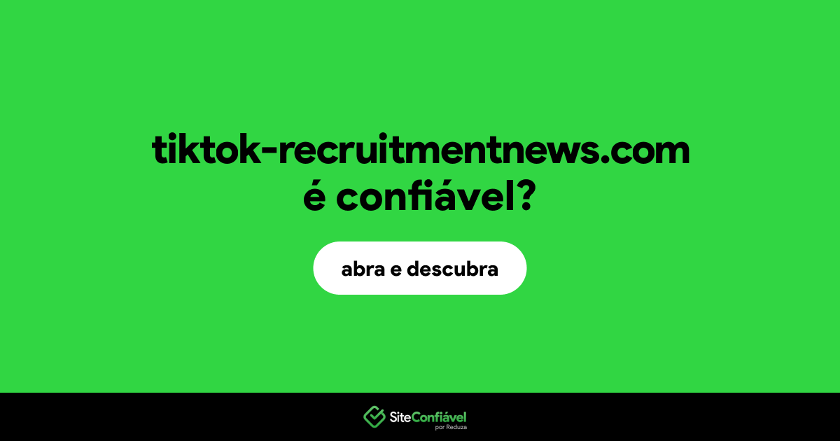 O site tiktok-recruitmentnews.com é confiável?