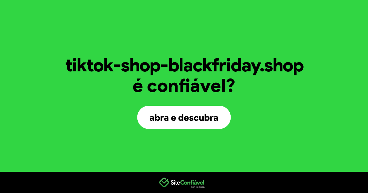 O site tiktok-shop-blackfriday.shop é confiável?