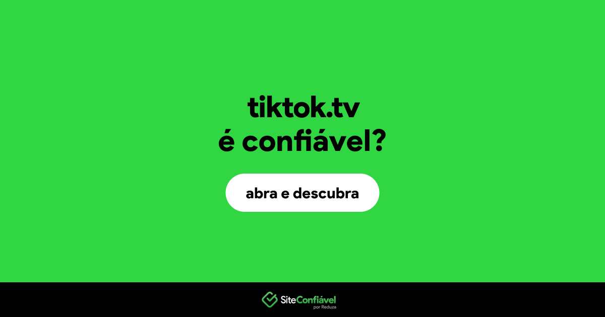O site tiktok.tv é confiável?