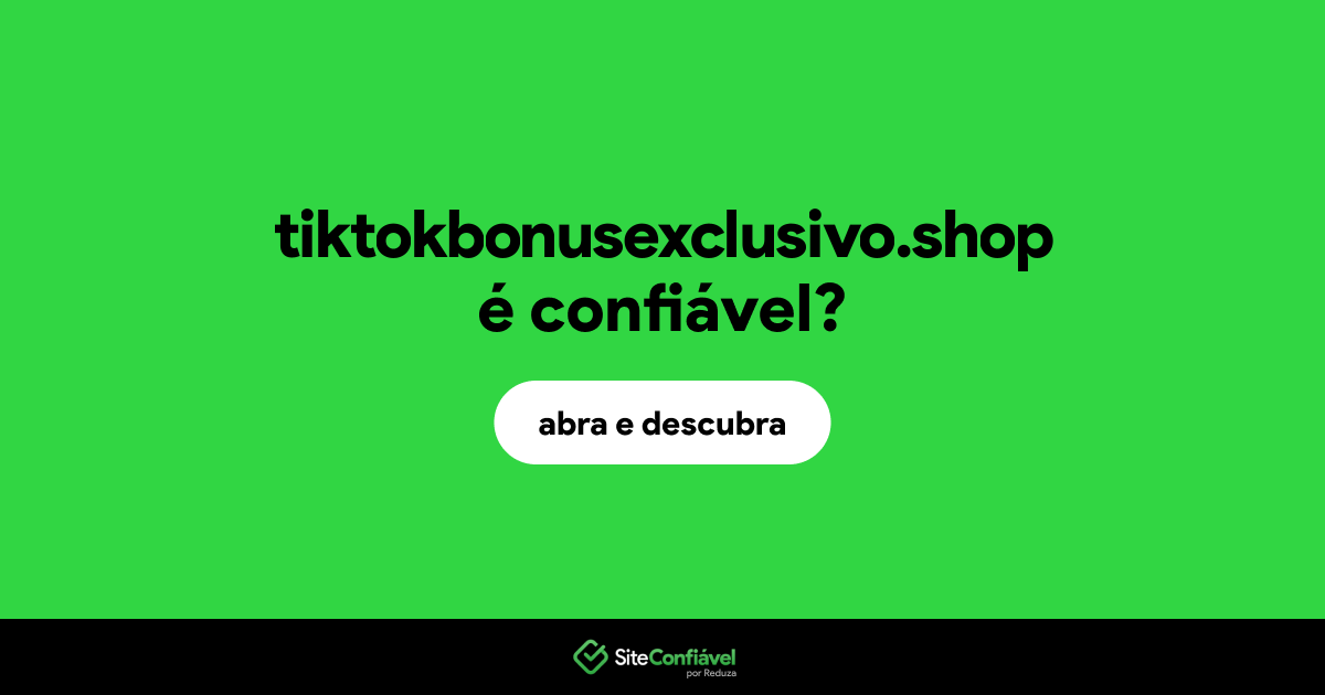 O site tiktokbonusexclusivo.shop é confiável?