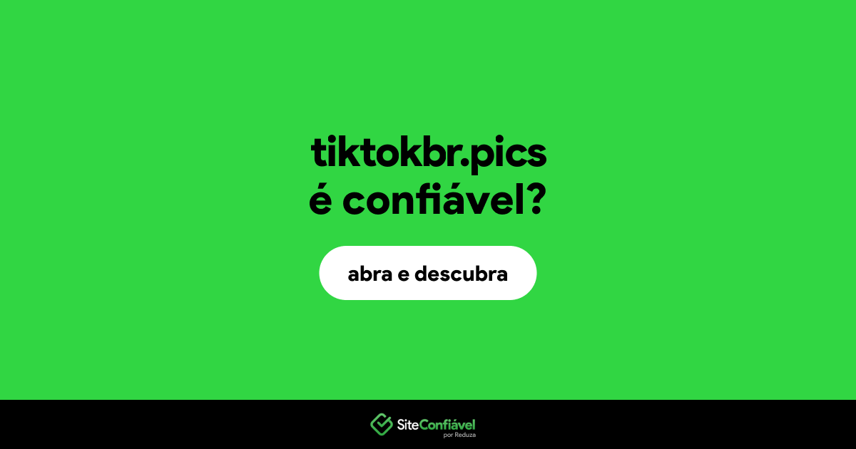 O site tiktokbr.pics é confiável?