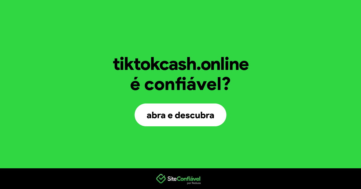 O site tiktokcash.online é confiável?