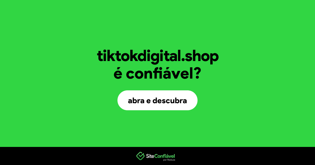O site tiktokdigital.shop é confiável?