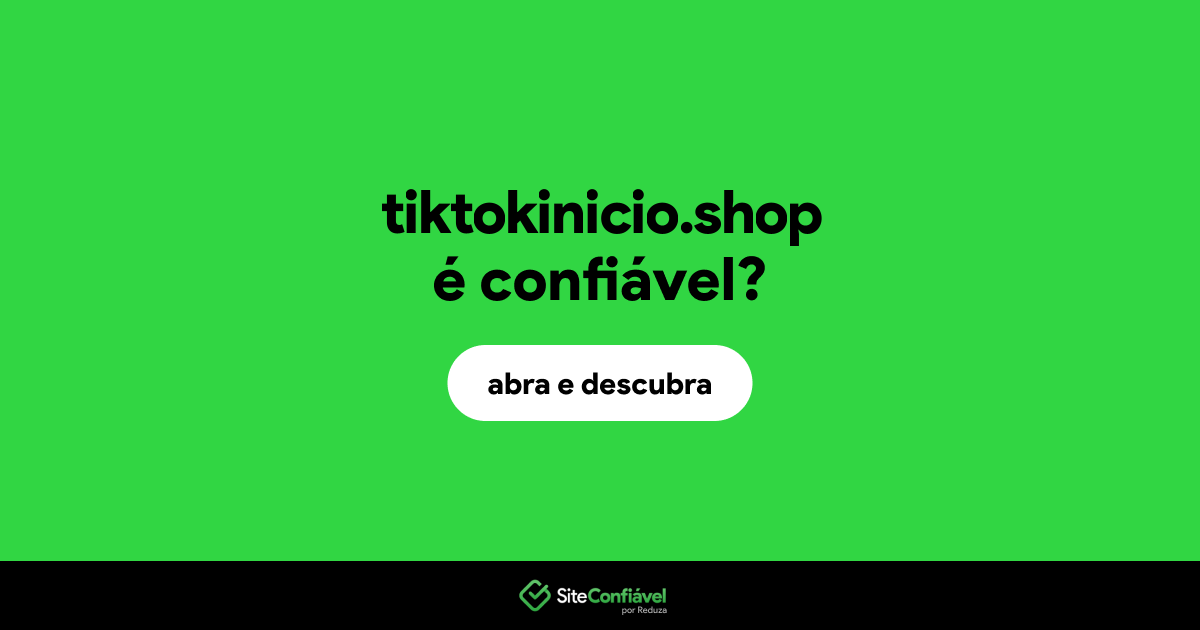 O site tiktokinicio.shop é confiável?