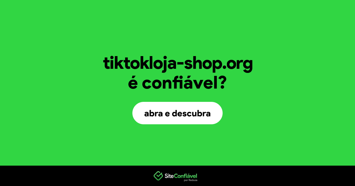 O site tiktokloja-shop.org é confiável?