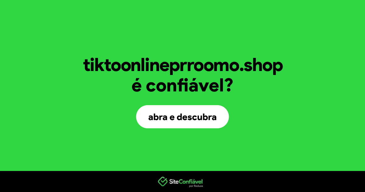 O site tiktoonlineprroomo.shop é confiável?