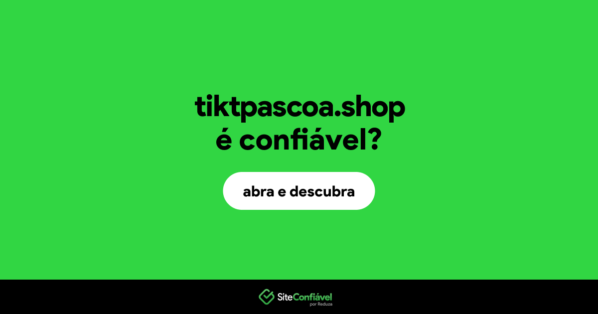 O site tiktpascoa.shop é confiável?