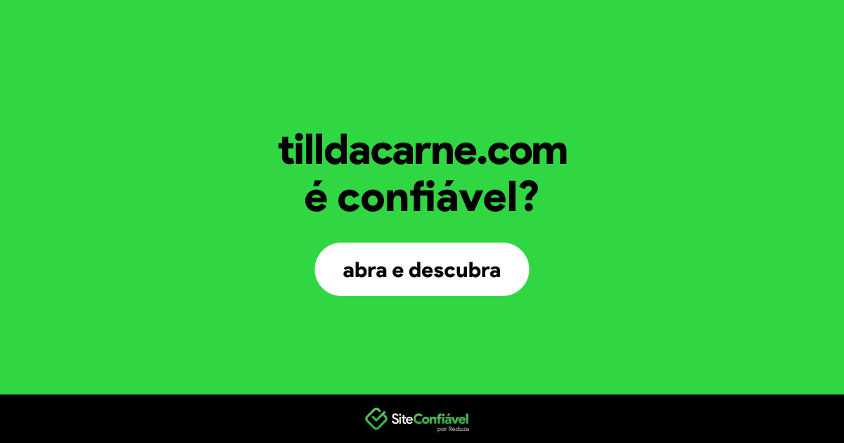O site tilldacarne.com é confiável?