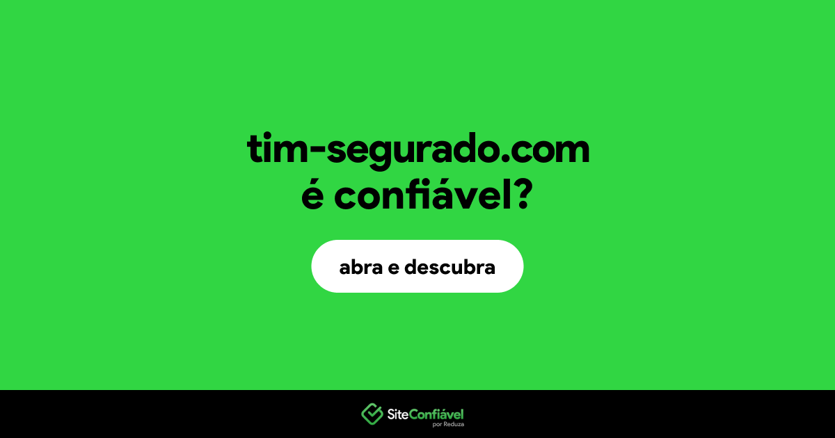 O site tim-segurado.com é confiável?