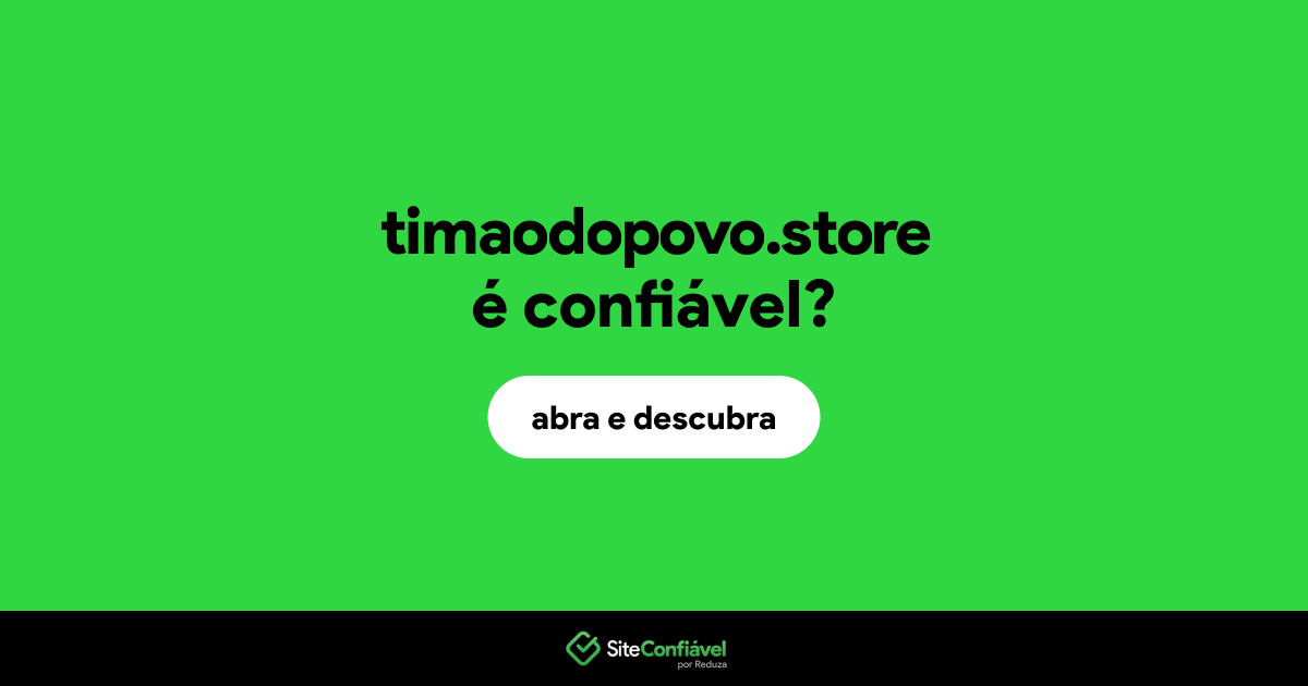 O site timaodopovo.store é confiável?