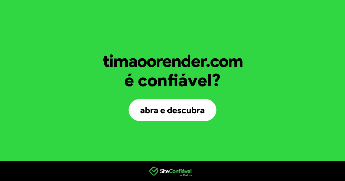 O site timaoorender.com é confiável?