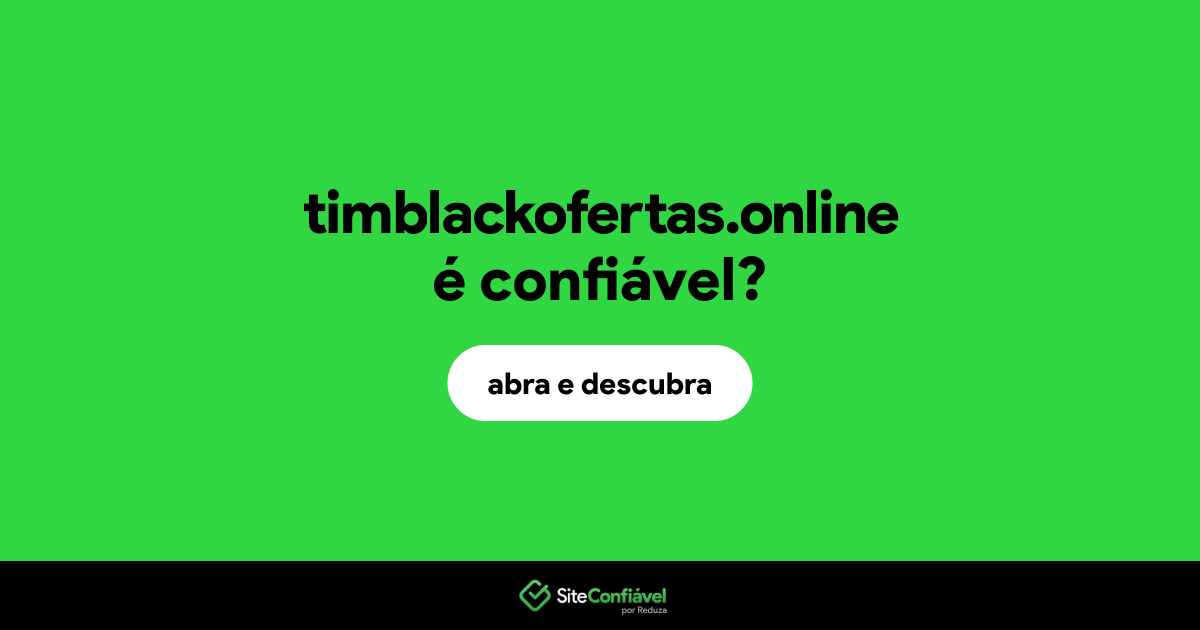 O site timblackofertas.online é confiável?
