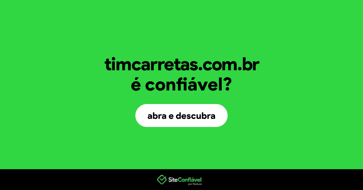 O site timcarretas.com.br é confiável?