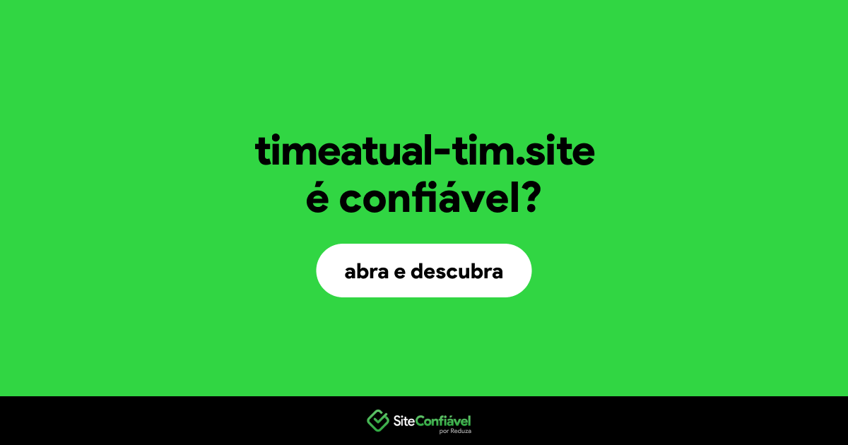O site timeatual-tim.site é confiável?