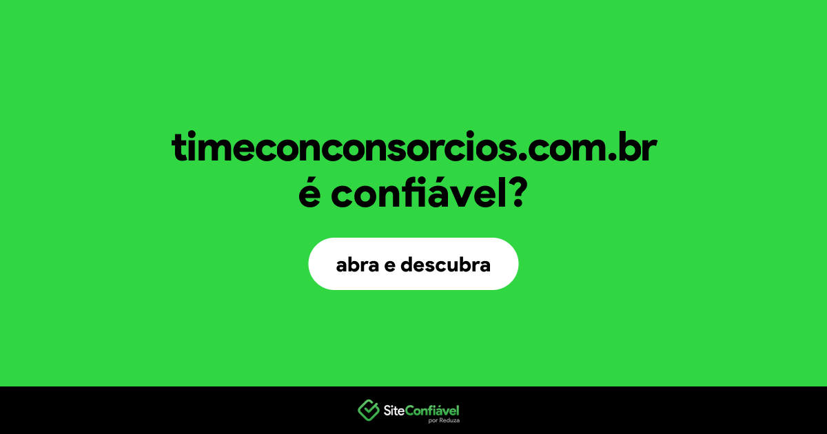 O site timeconconsorcios.com.br é confiável?