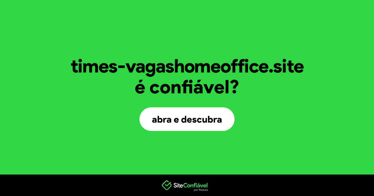 O site times-vagashomeoffice.site é confiável?