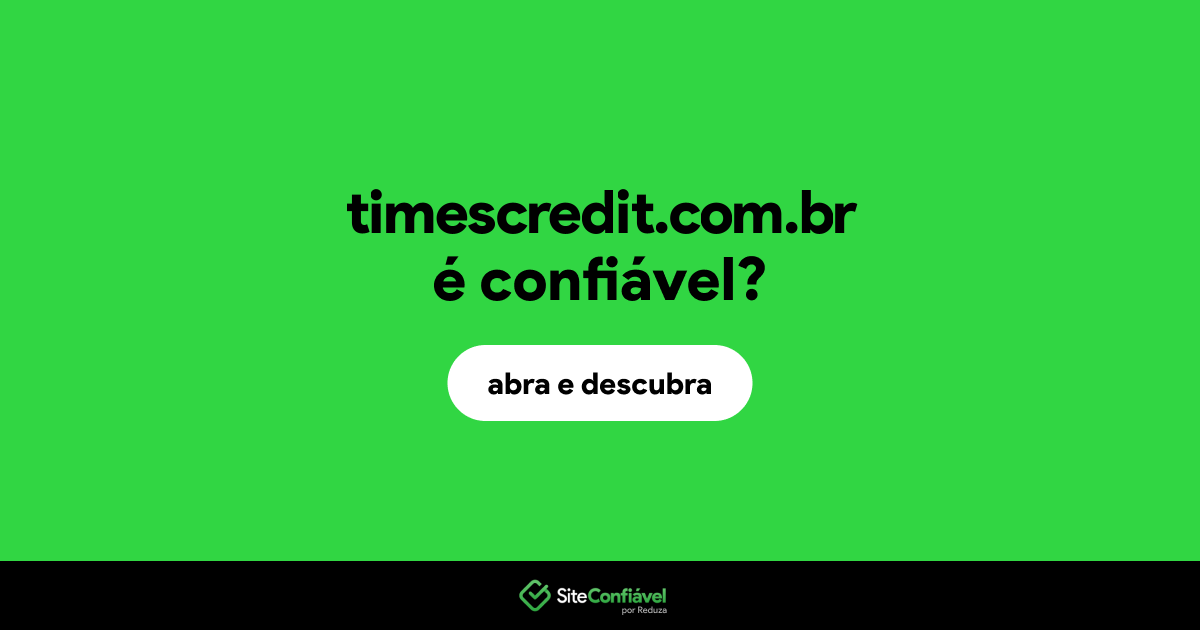 O site timescredit.com.br é confiável?