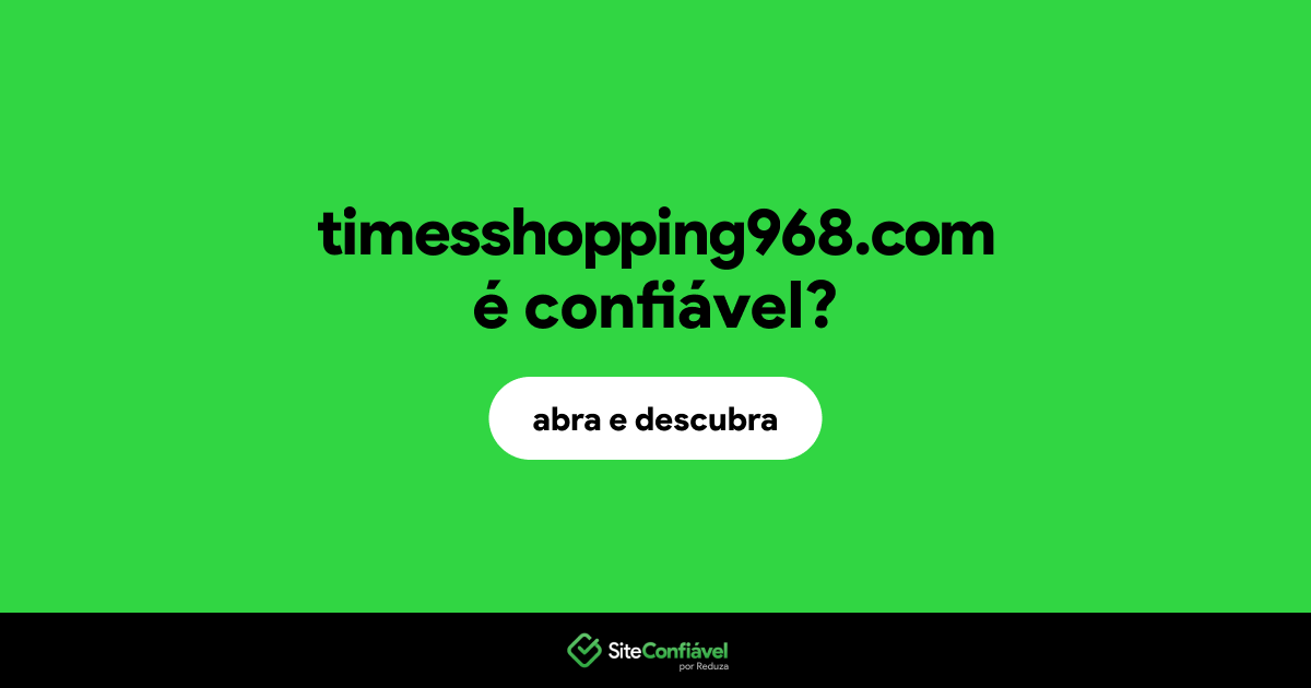O site timesshopping968.com é confiável?