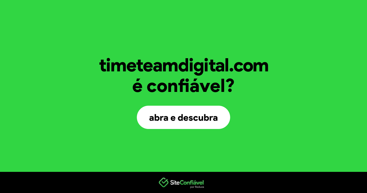 O site timeteamdigital.com é confiável?