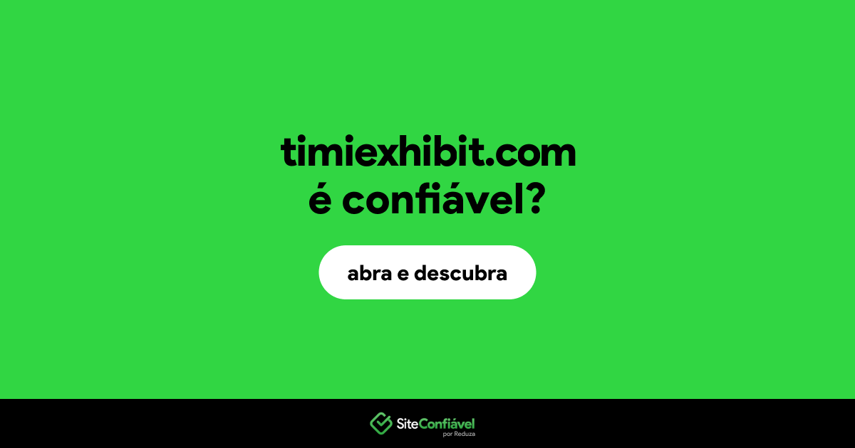O site timiexhibit.com é confiável?