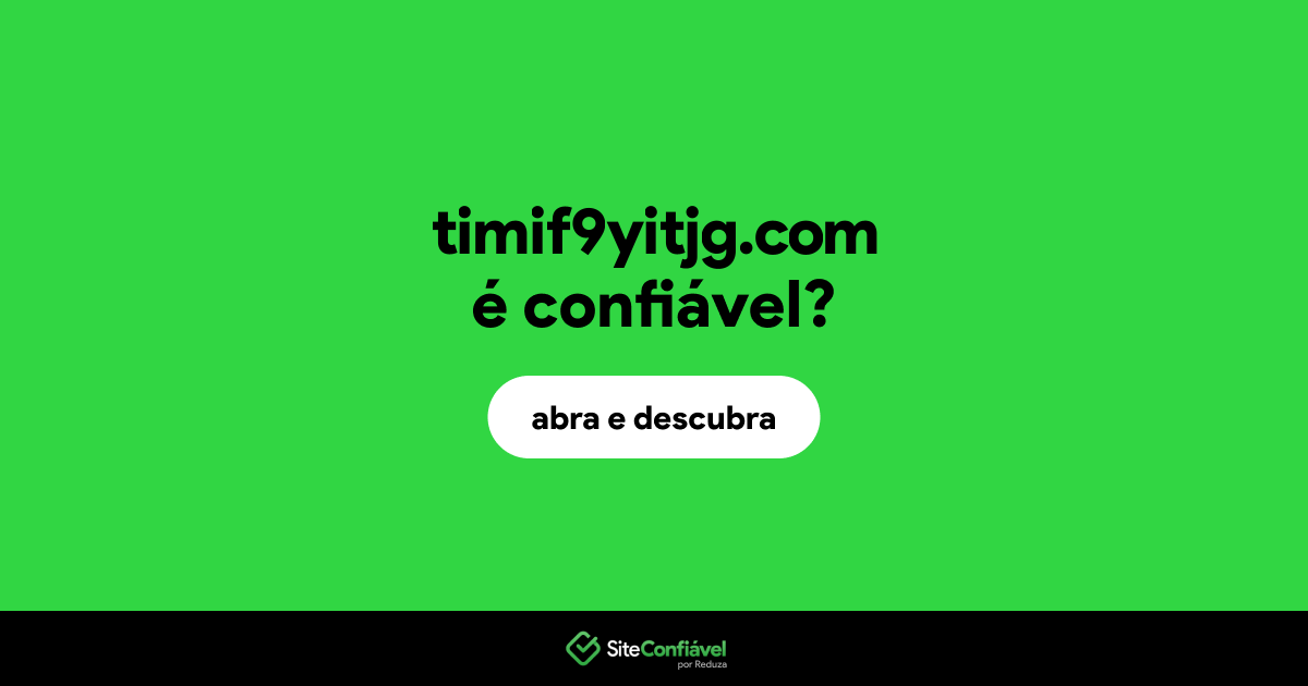 O site timif9yitjg.com é confiável?