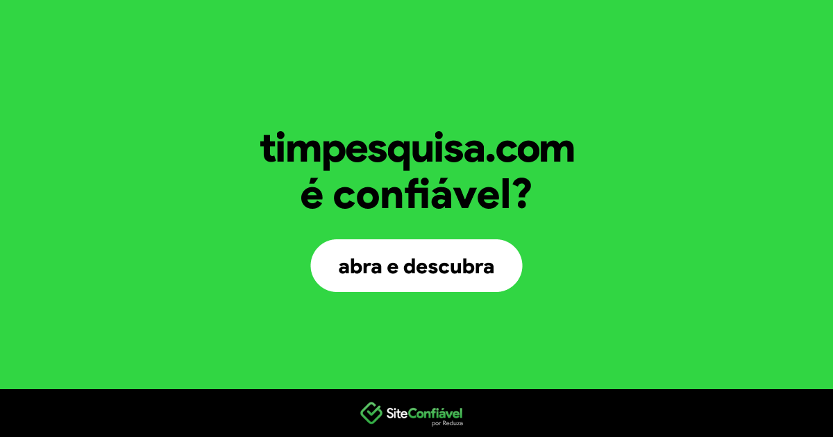 O site timpesquisa.com é confiável?