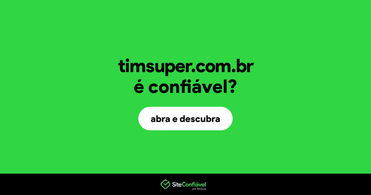 O site timsuper.com.br é confiável?