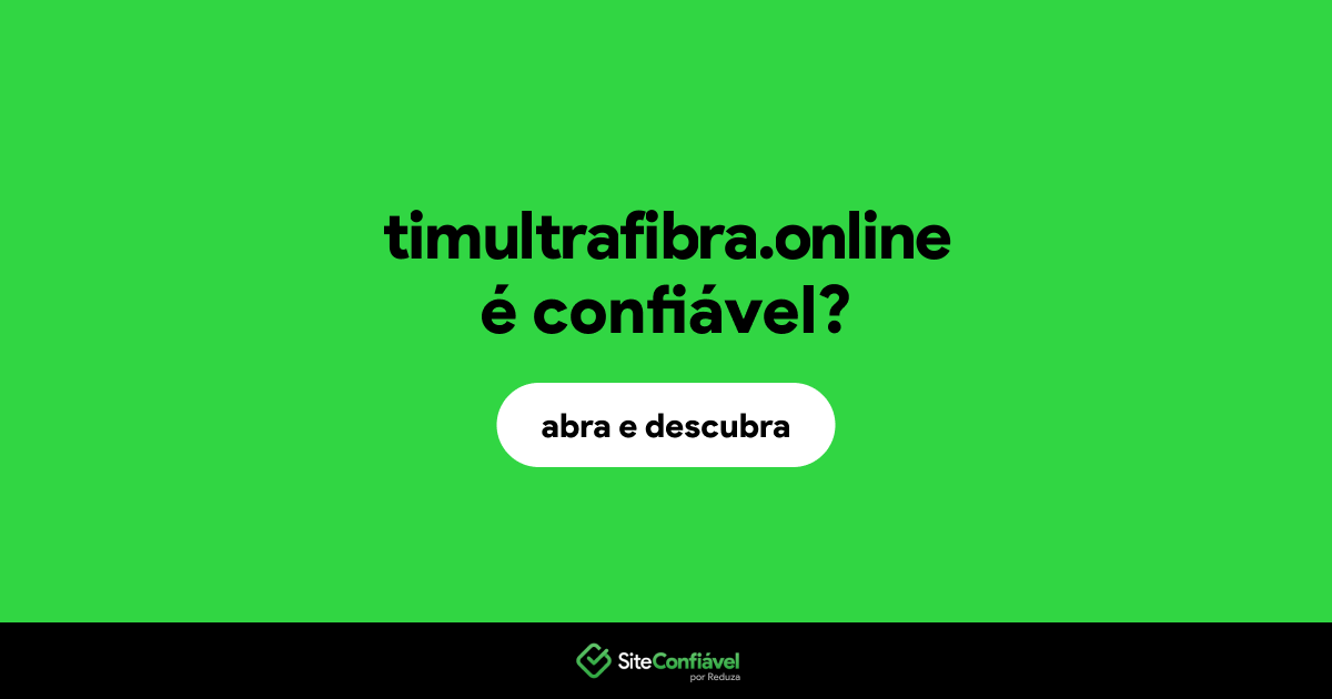 O site timultrafibra.online é confiável?