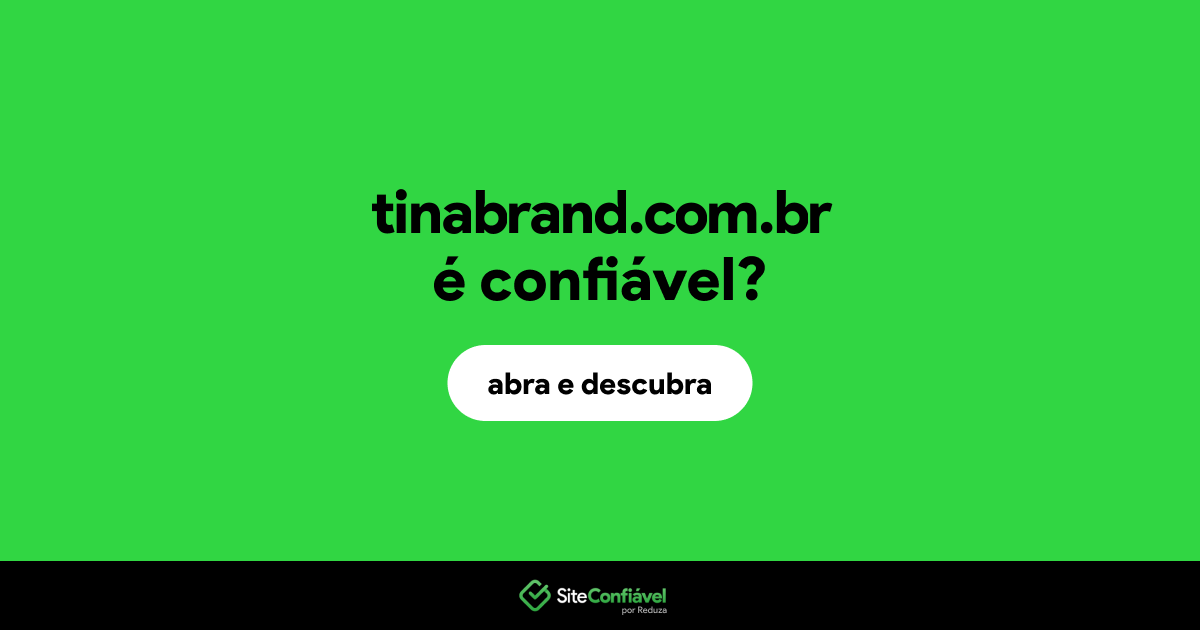 O site tinabrand.com.br é confiável?