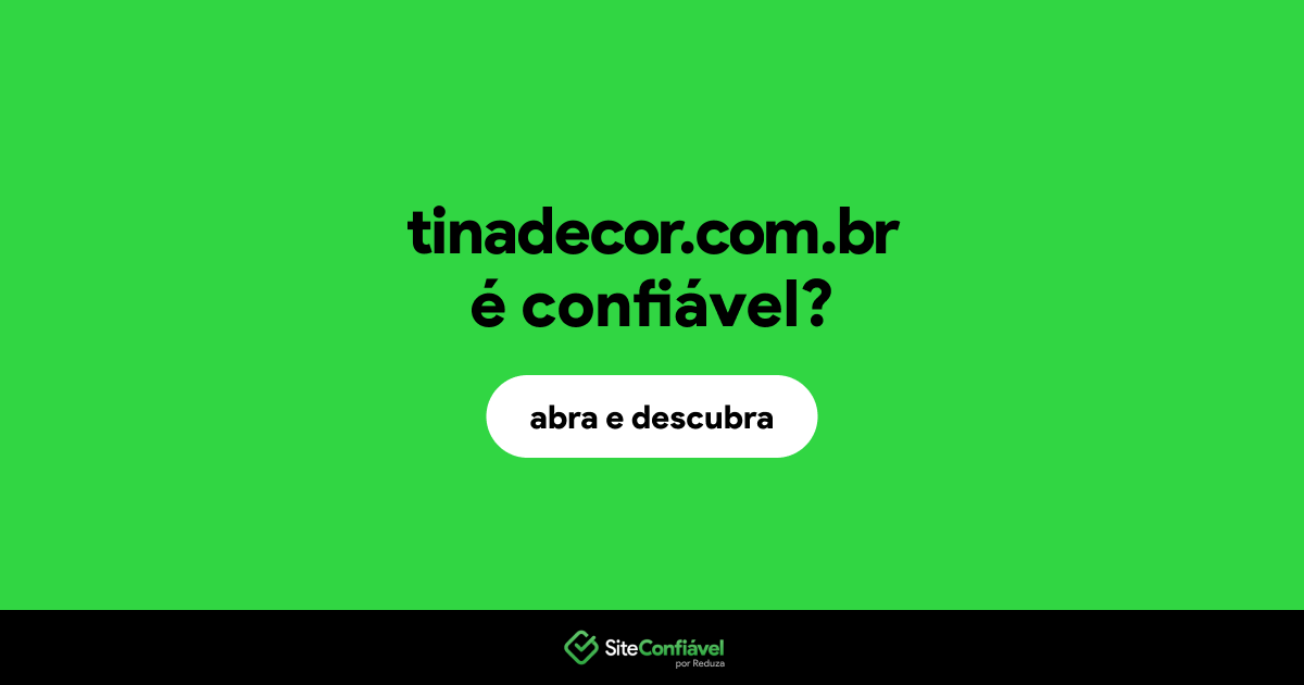O site tinadecor.com.br é confiável?