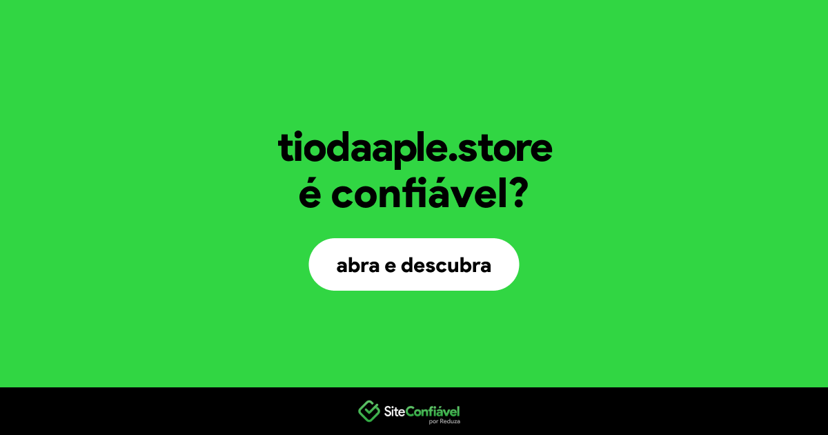 O site tiodaaple.store é confiável?
