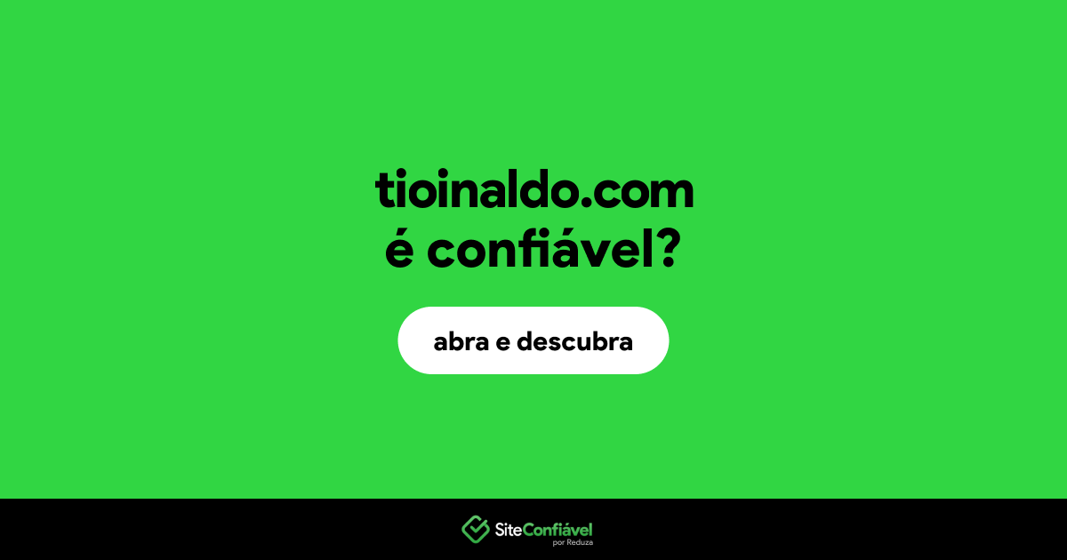 O site tioinaldo.com é confiável?