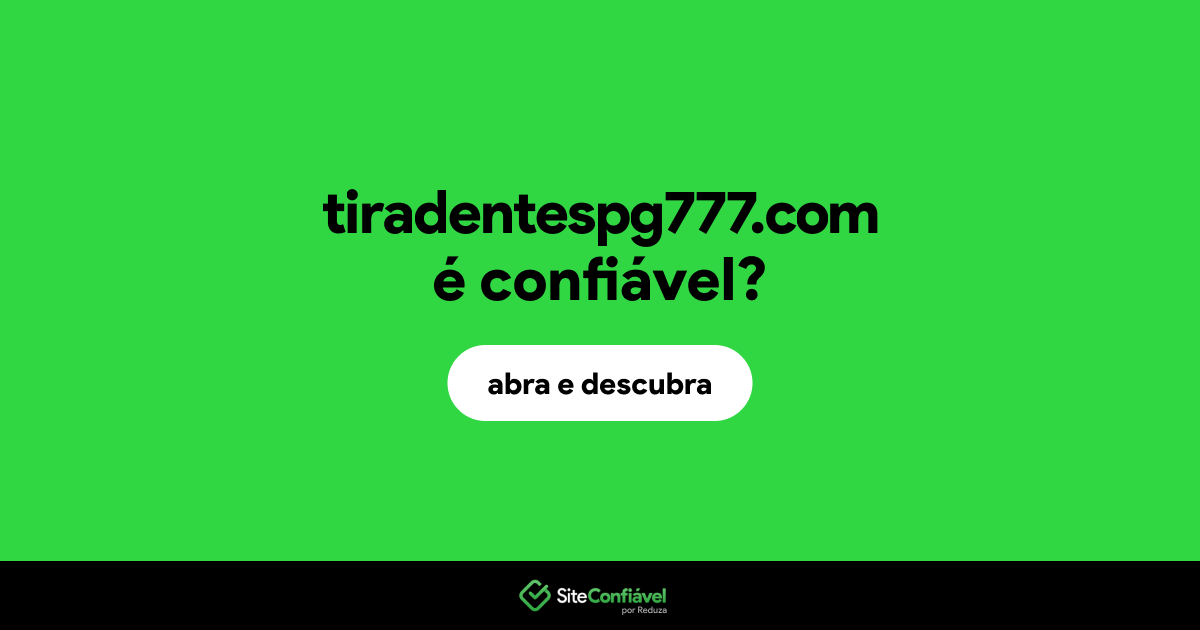 O site tiradentespg777.com é confiável?