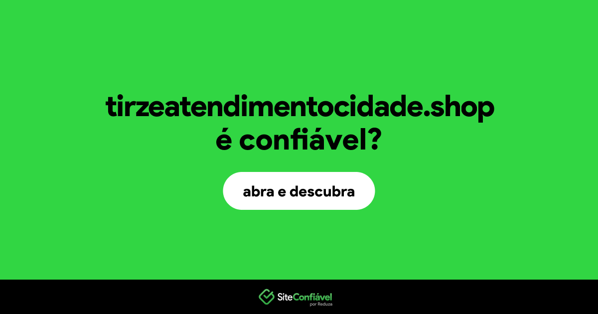 O site tirzeatendimentocidade.shop é confiável?