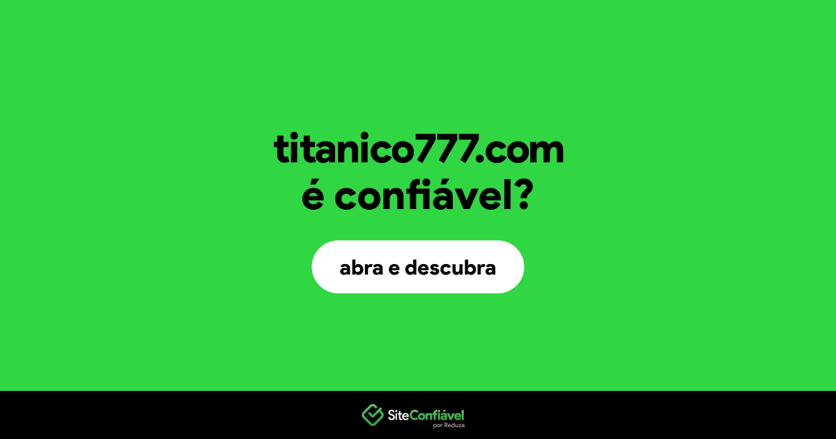 O site titanico777.com é confiável?