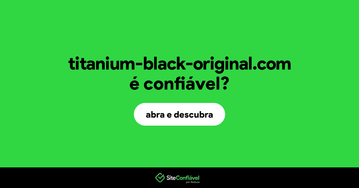 O site titanium-black-original.com é confiável?