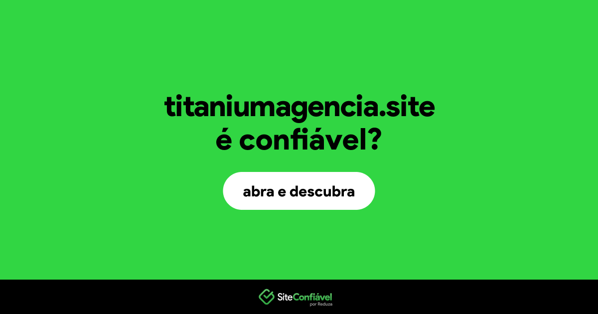 O site titaniumagencia.site é confiável?