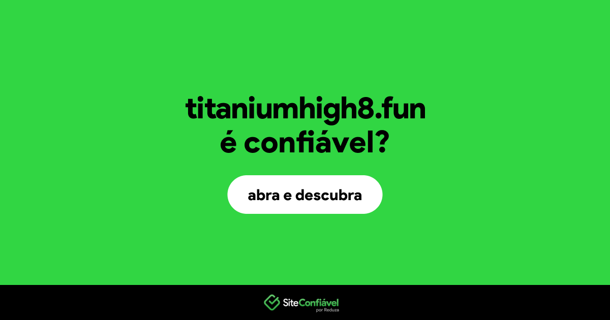 O site titaniumhigh8.fun é confiável?