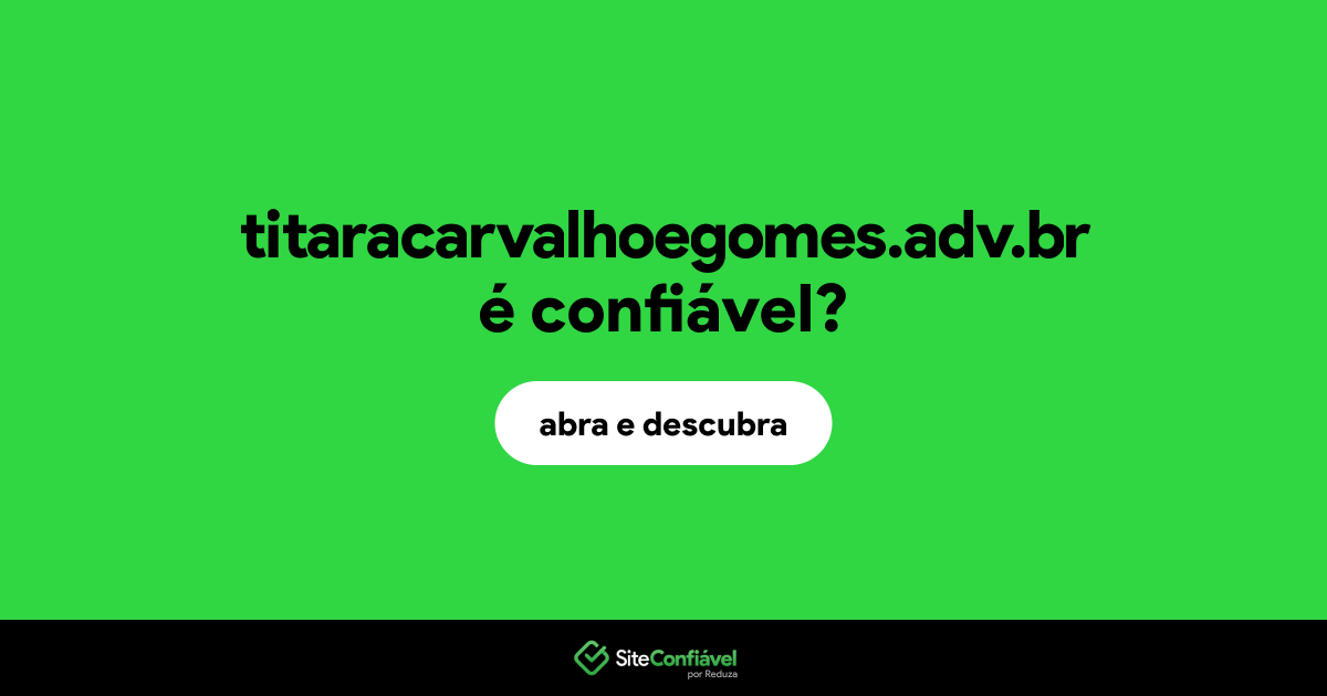 O site titaracarvalhoegomes.adv.br é confiável?