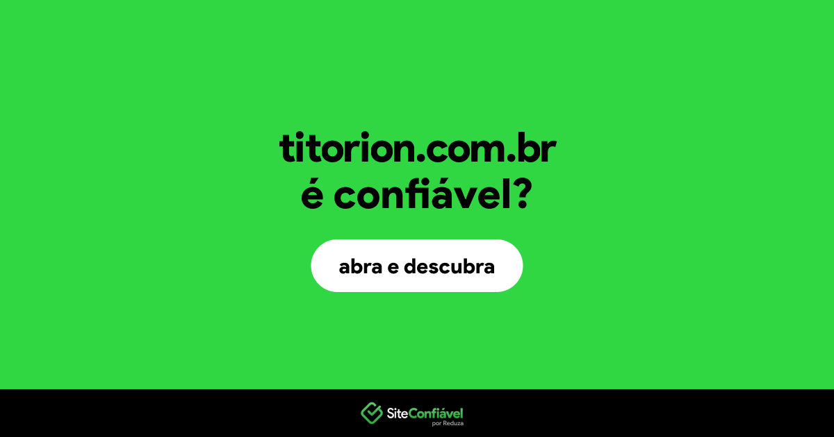 O site titorion.com.br é confiável?