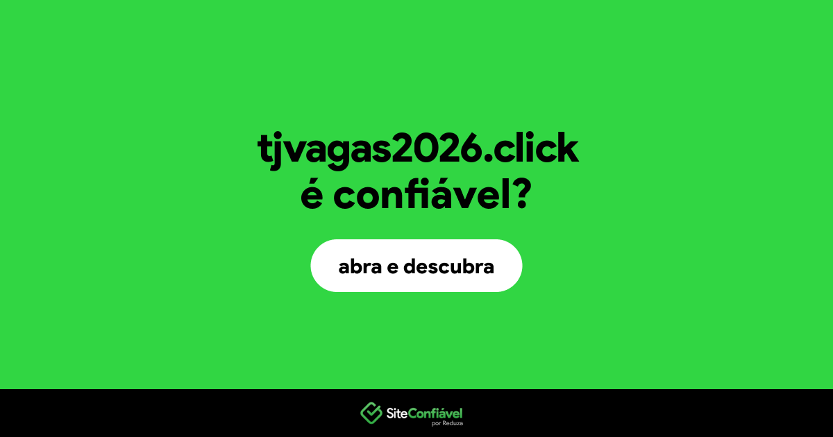 O site tjvagas2026.click é confiável?