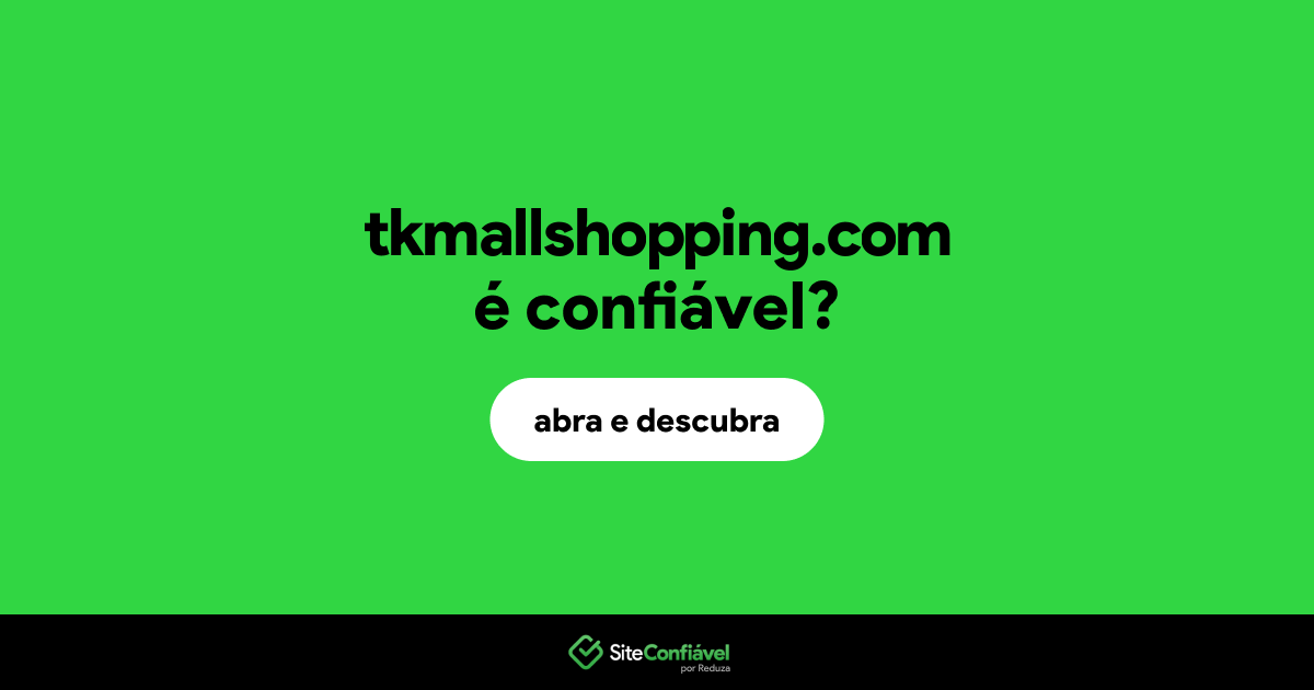 O site tkmallshopping.com é confiável?