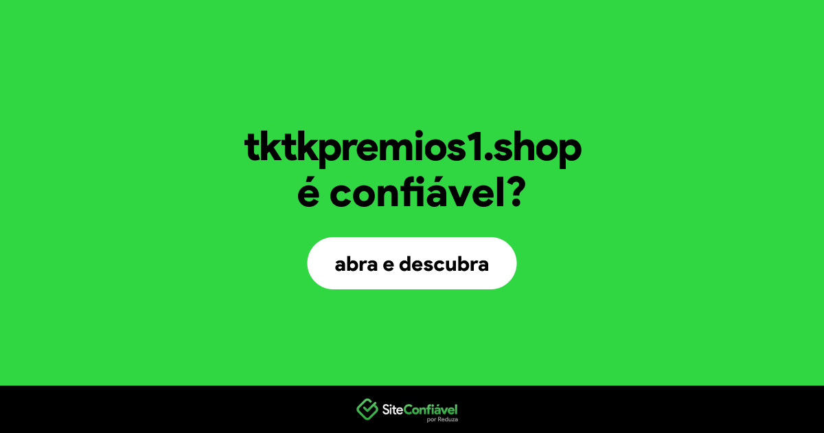 O site tktkpremios1.shop é confiável?