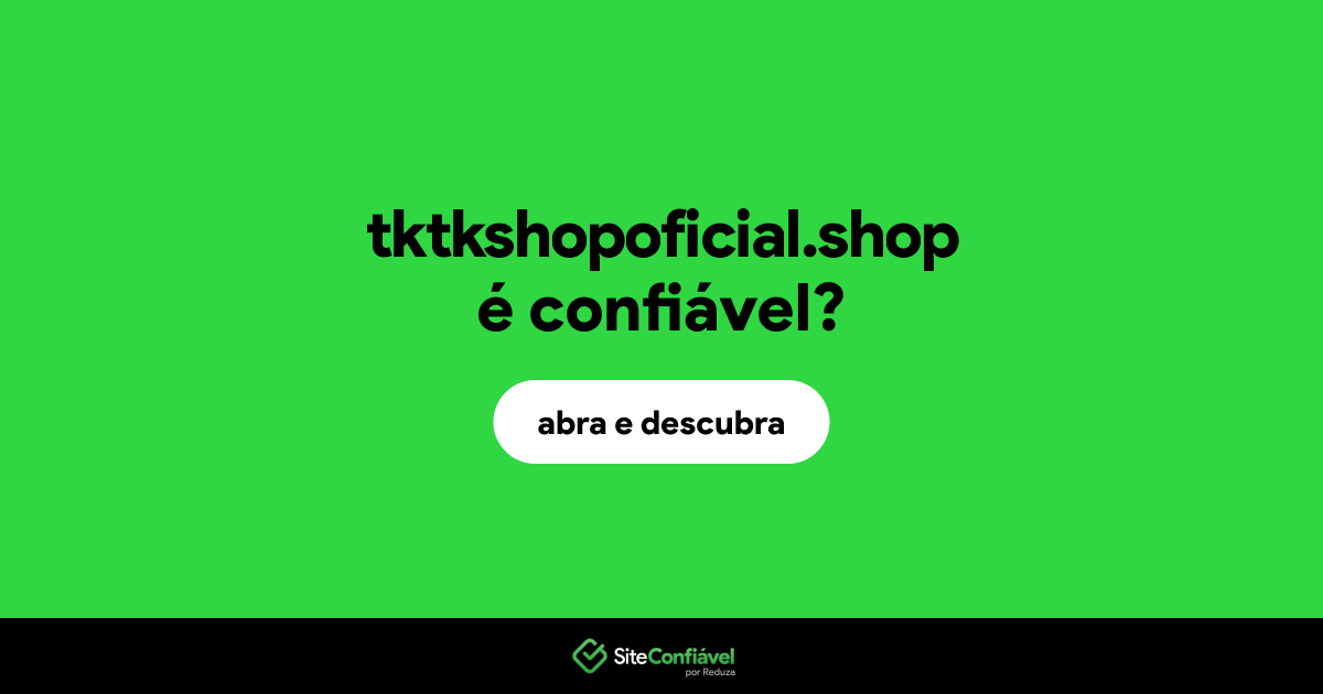 O site tktkshopoficial.shop é confiável?