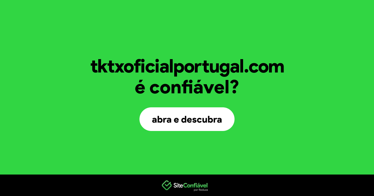 O site tktxoficialportugal.com é confiável?